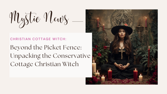 Beyond the Picket Fence: Unpacking the Conservative Cottage Christian Witch