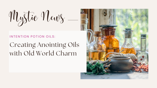 Creating Anointing Oils with Old World Charm