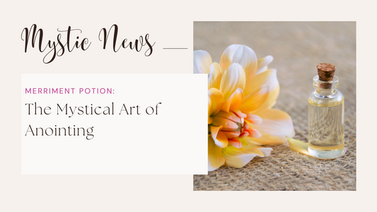 The Mystical Art of Anointing: Unveiling the Joyful Secrets of Merriment Potion Oil