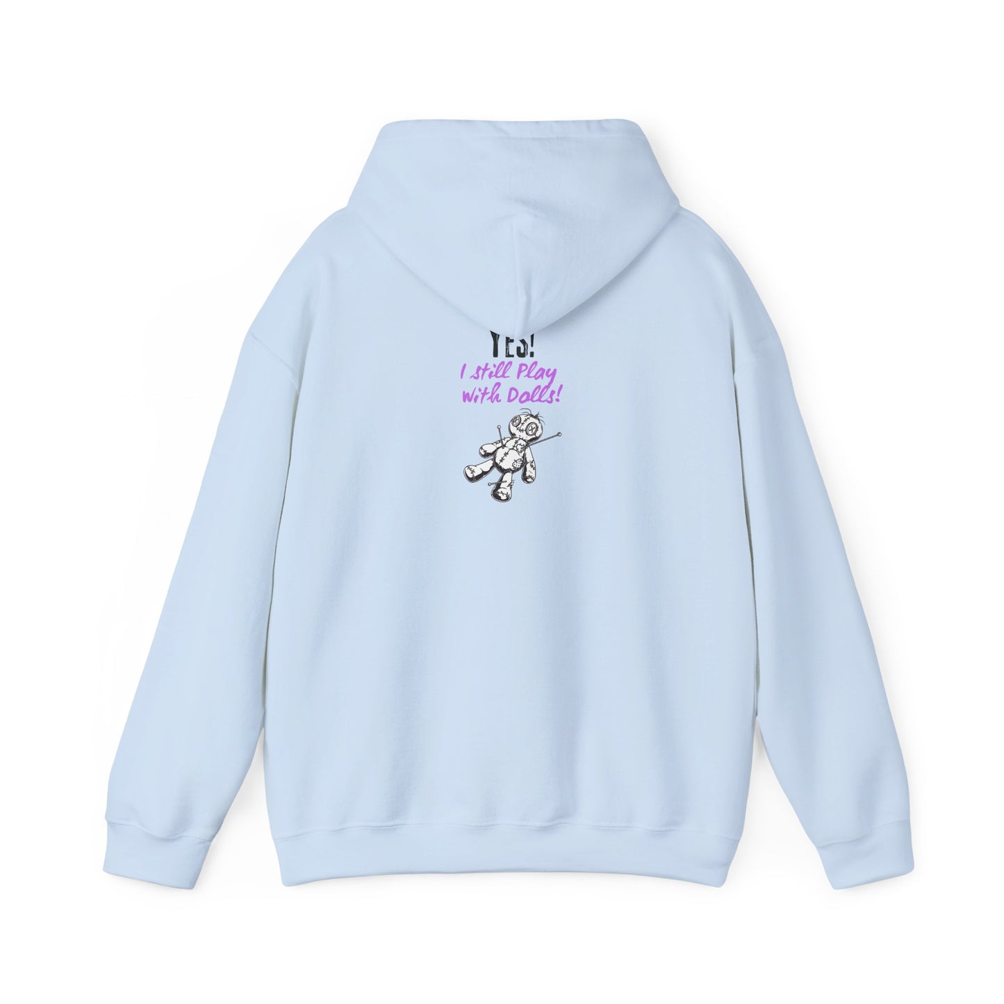 Yes, I Still Play With Dolls! Unisex Hooded Sweatshirt, Cozy Witchy Apparel, Halloween Gift, Spiritual Fashion, Everyday Wear