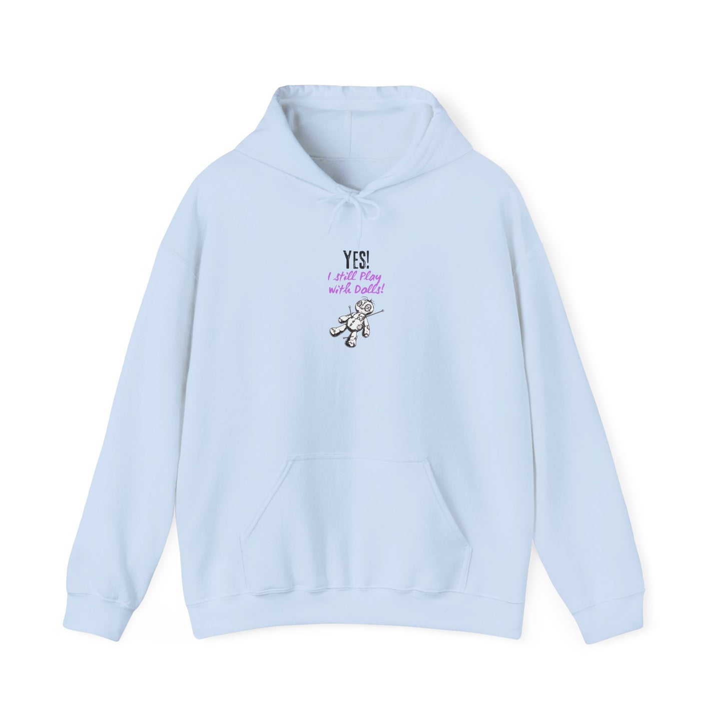 Yes, I Still Play With Dolls! Unisex Hooded Sweatshirt, Cozy Witchy Apparel, Halloween Gift, Spiritual Fashion, Everyday Wear
