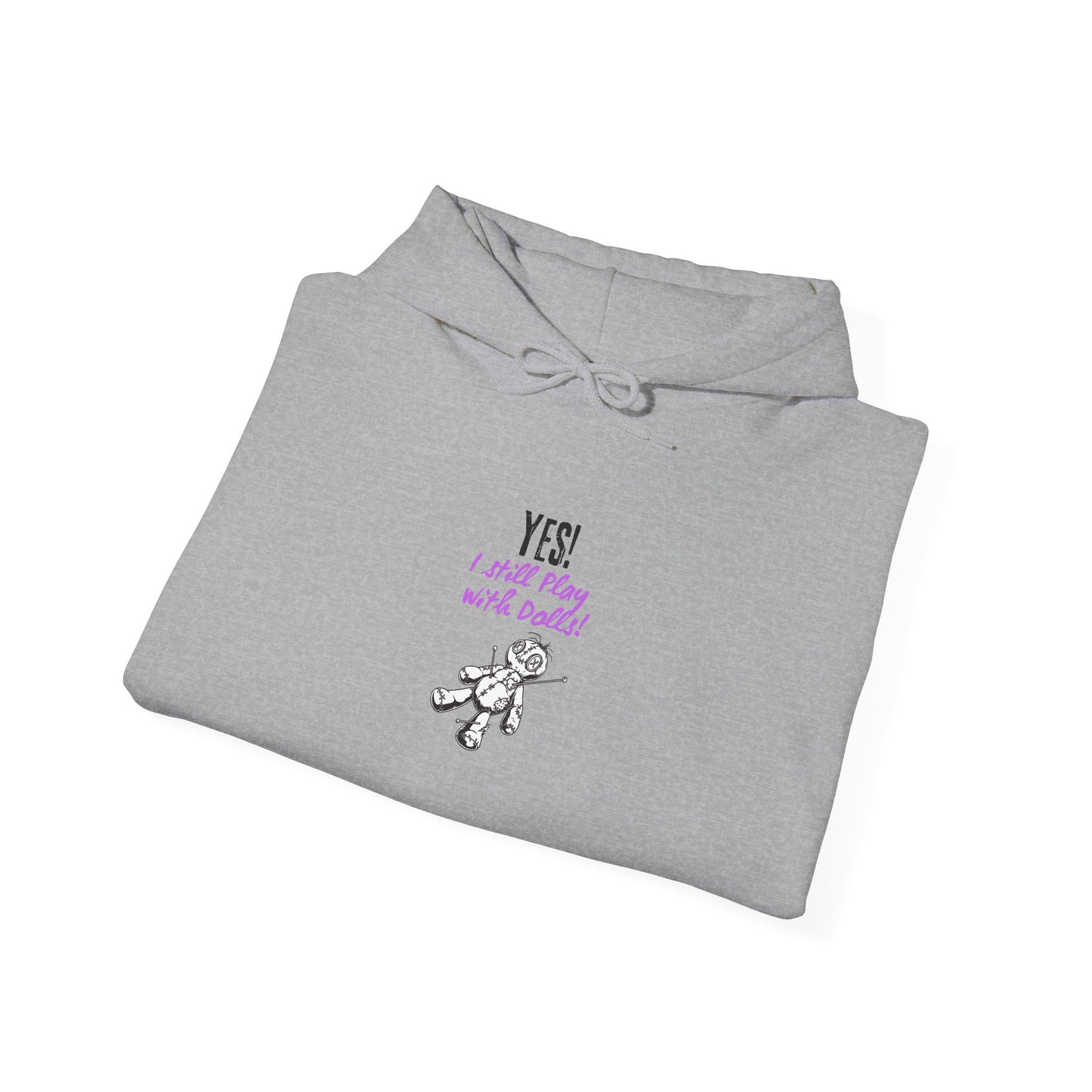 Yes, I Still Play With Dolls! Unisex Hooded Sweatshirt, Cozy Witchy Apparel, Halloween Gift, Spiritual Fashion, Everyday Wear