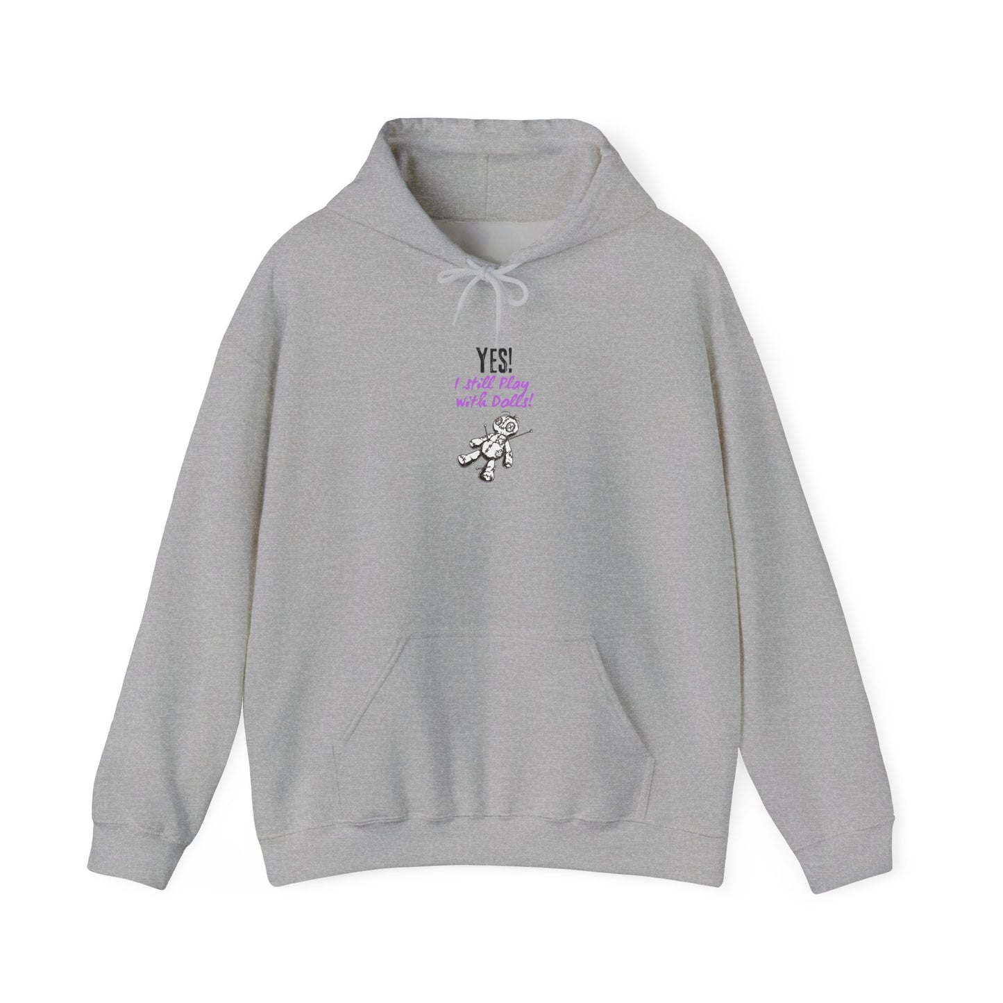 Yes, I Still Play With Dolls! Unisex Hooded Sweatshirt, Cozy Witchy Apparel, Halloween Gift, Spiritual Fashion, Everyday Wear