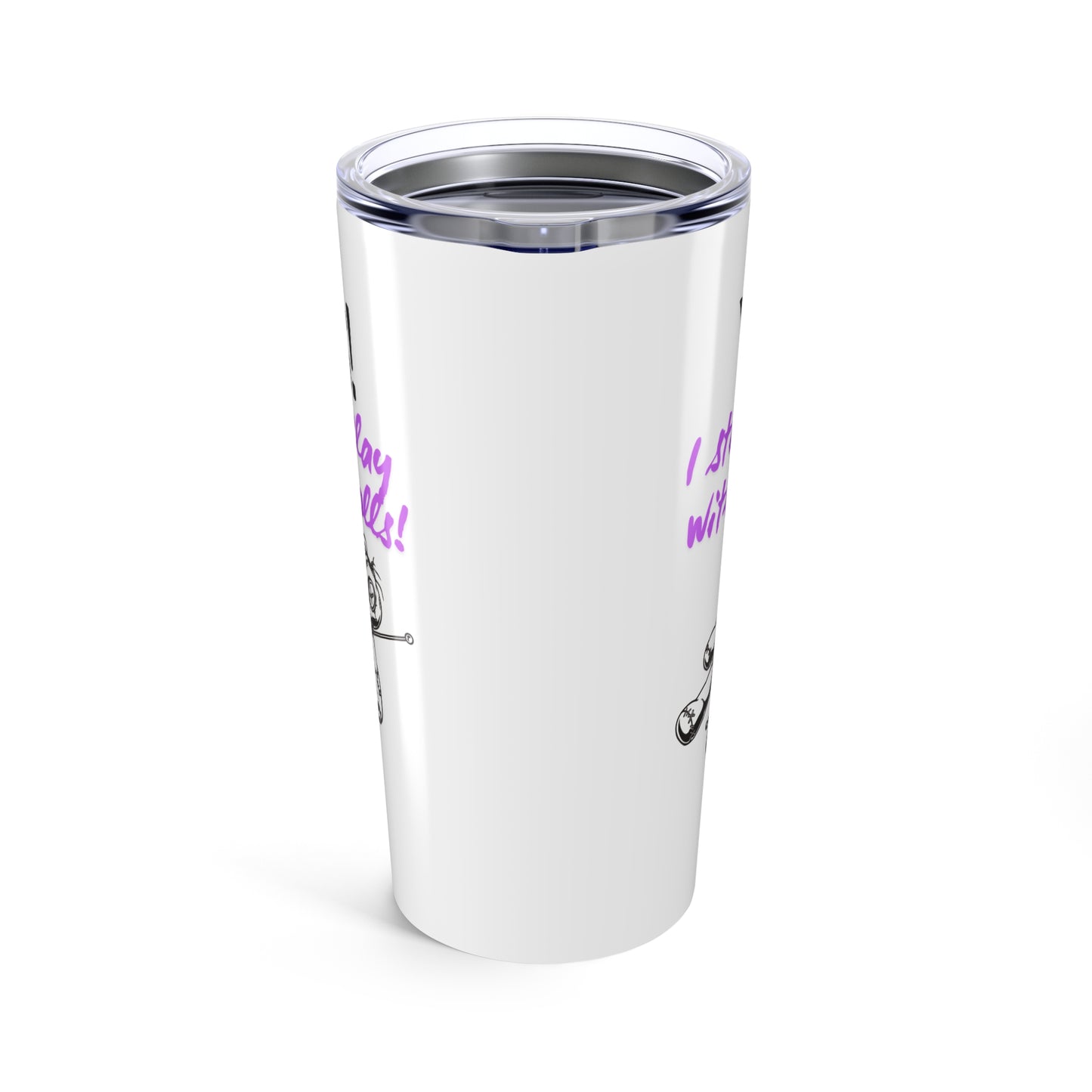Yes, I Still Play With Dolls! Tumbler, Motivational Drinkware for Daily Inspiration, Unique Gift for Friends, Perfect for Home, Office, and Travel